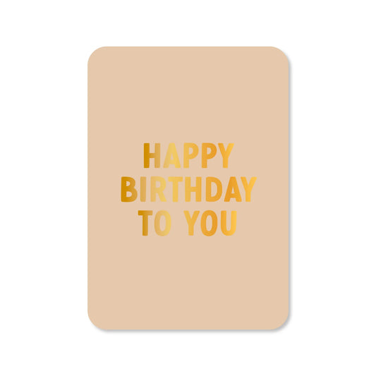 KAART HAPPY BIRTHDAY TO YOU | GOUDFOLIE