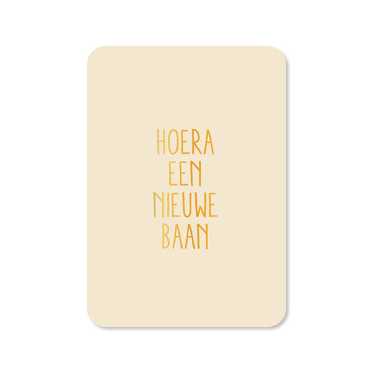 KAART HOERA EEN NIEUWE BAAN | GOUDFOLIE