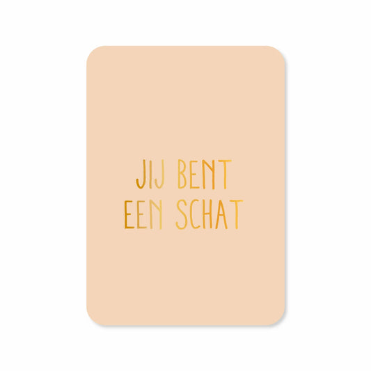 KAART JIJ BENT EEN SCHAT | GOUDFOLIE
