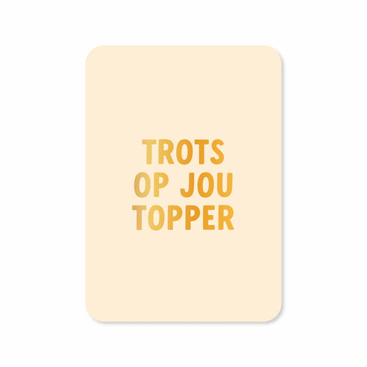 KAART TROTS OP JOU TOPPER | GOUDFOLIE